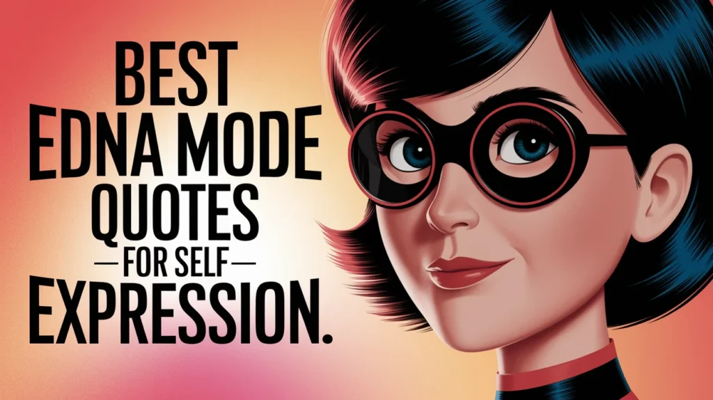 Best Edna Mode Quotes for Self-Expression