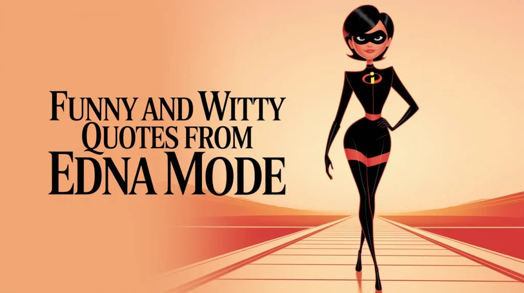 Funny and Witty Quotes from Edna Mode