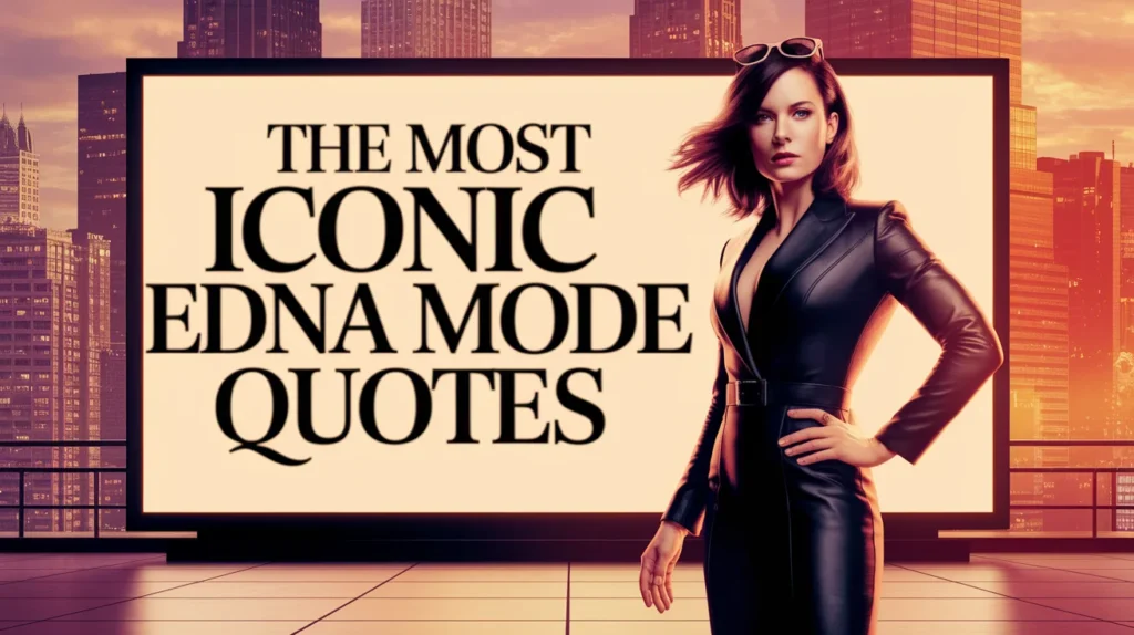 The Most Iconic Edna Mode Quotes