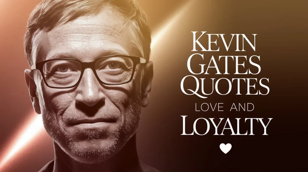 Kevin Gates Quotes About Love and Loyalty